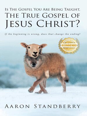 cover image of IS THE GOSPEL YOU ARE BEING TAUGHT, THE TRUE GOSPEL OF JESUS CHRIST
